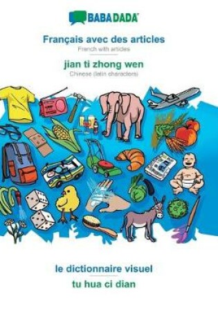 Cover of BABADADA, Francais avec des articles - jian ti zhong wen, le dictionnaire visuel - tu hua ci dian