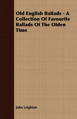 Book cover for Old English Ballads - A Collection Of Favourite Ballads Of The Olden Time