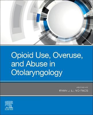 Cover of Opioid Use, Overuse, and Abuse in Otolaryngology - E-Book