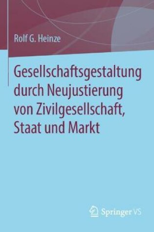 Cover of Gesellschaftsgestaltung Durch Neujustierung Von Zivilgesellschaft, Staat Und Markt