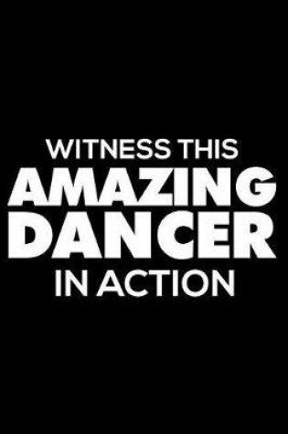 Cover of Witness This Amazing Dancer In Action