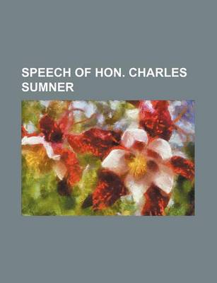 Book cover for Speech of Hon. Charles Sumner