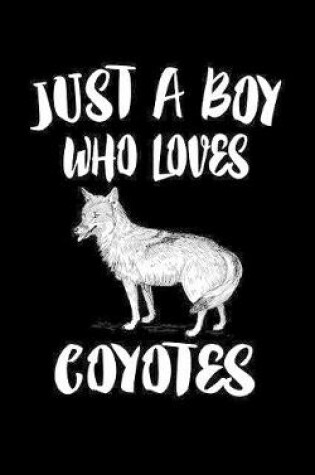 Cover of Just A Boy Who Loves Coyotes