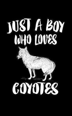 Book cover for Just A Boy Who Loves Coyotes