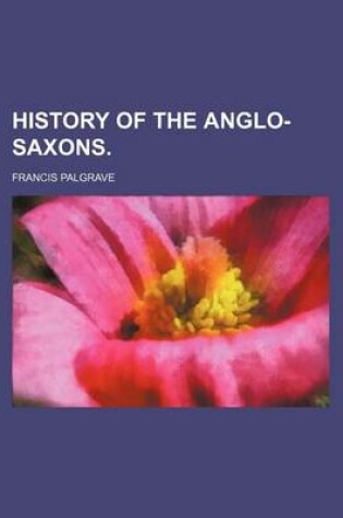 Cover of History of the Anglo-Saxons.