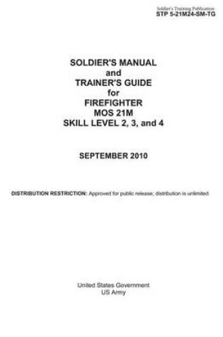 Cover of Soldier's Training Publication STP 5-21M24-SM-TG Soldier's Manual and Trainer's Guide for Firefighter MOS 21M