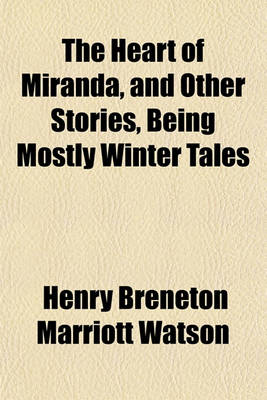 Book cover for The Heart of Miranda, and Other Stories, Being Mostly Winter Tales