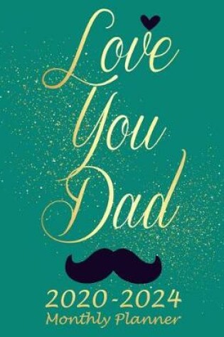 Cover of Love You Dad 2020-2024 Monthly Planner