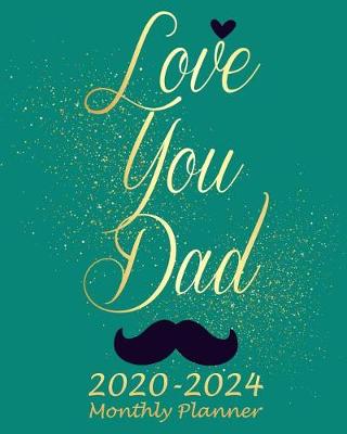 Book cover for Love You Dad 2020-2024 Monthly Planner