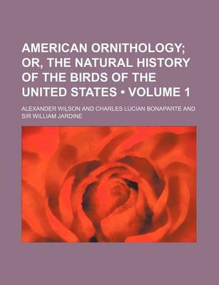 Book cover for American Ornithology (Volume 1); Or, the Natural History of the Birds of the United States