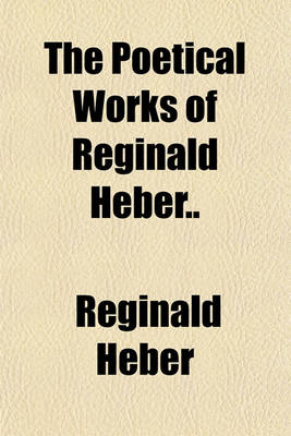 Book cover for The Poetical Works of Reginald Heber..