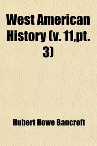 Cover of West American History Volume 11, PT. 3