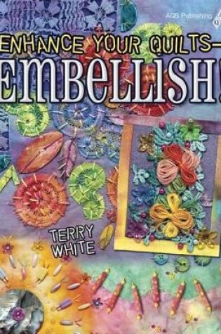 Cover of Enhance Your Quilts - Embellish]