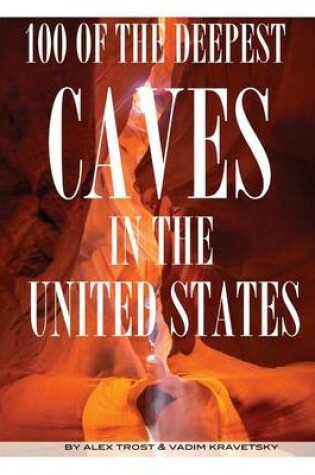 Cover of 100 of the Deepest Caves In the United States