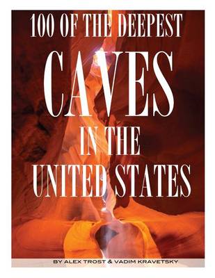 Book cover for 100 of the Deepest Caves In the United States
