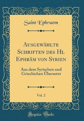 Book cover for Ausgewahlte Schriften Des Hl Ephram Von Syrien, Vol. 2