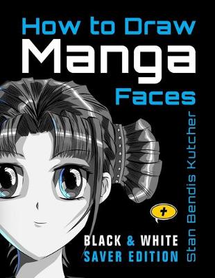 Cover of How to Draw Manga Faces (Black & White Saver Edition)
