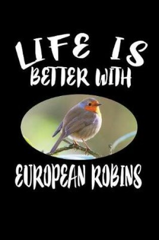 Cover of Life Is Better With European Robins