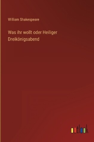 Cover of Was ihr wollt oder Heiliger Dreikönigsabend