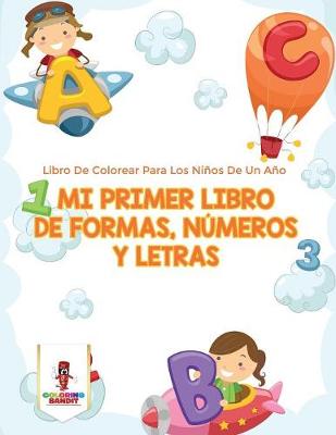 Book cover for Mi Primer Libro De Formas, Números Y Letras