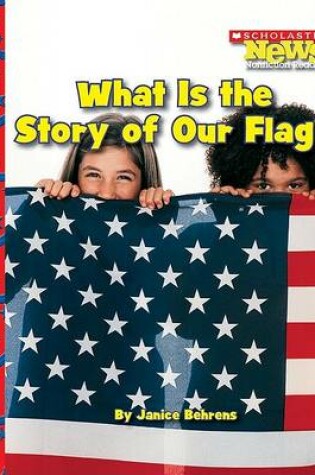 Cover of What Is the Story of Our Flag?