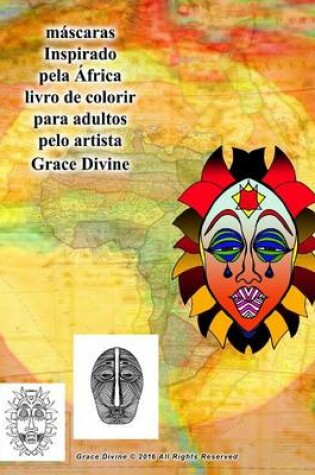 Cover of mascaras Inspirado pela Africa livro de colorir para adultos pelo artista Grace Divine