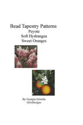 Cover of Bead Tapestry Patterns Peyote Soft Hydrangea Sweet Oranges