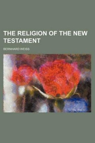 Cover of The Religion of the New Testament