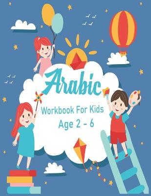 Book cover for Arabic Workbook For Kids Age 2 - 6