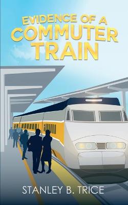 Book cover for Evidence of a Commuter Train