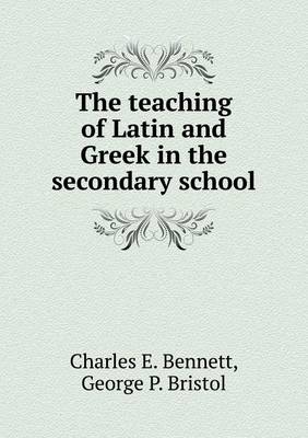 Book cover for The teaching of Latin and Greek in the secondary school