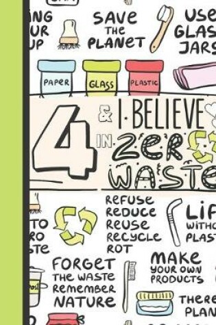 Cover of 4 & I Believe In Zero Waste