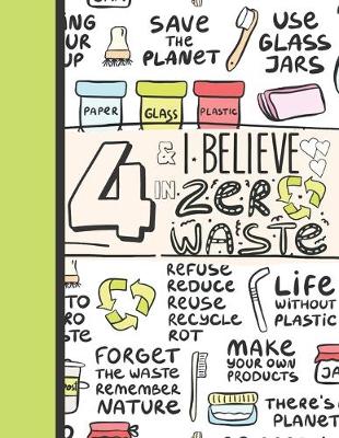 Book cover for 4 & I Believe In Zero Waste