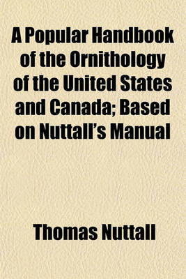 Book cover for A Popular Handbook of the Ornithology of the United States and Canada; Based on Nuttall's Manual