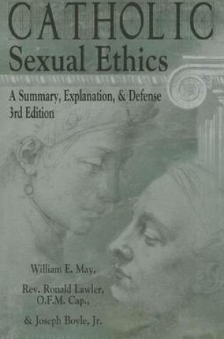 Cover of Catholic Sexual Ethics: A Summary, Explanation, & Defense, 3rd Edition