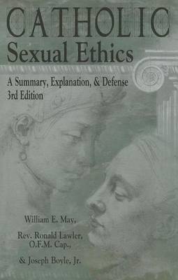 Book cover for Catholic Sexual Ethics: A Summary, Explanation, & Defense, 3rd Edition