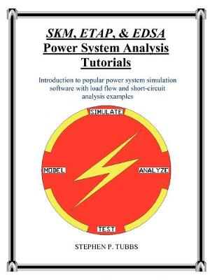 Book cover for SKM, ETAP, & EDSA Power System Analysis Tutorials