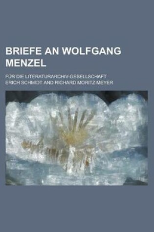 Cover of Briefe an Wolfgang Menzel; Fur Die Literaturarchiv-Gesellschaft