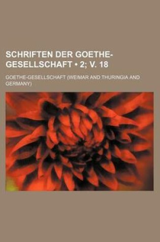 Cover of Schriften Der Goethe-Gesellschaft (2; V. 18)