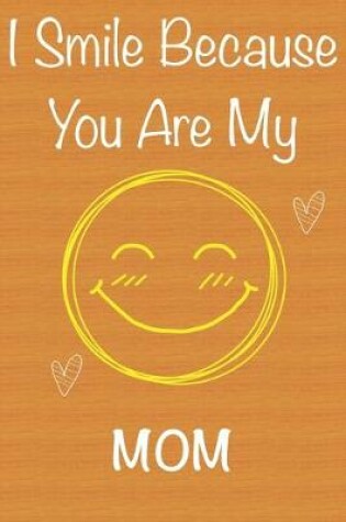 Cover of I Smile Because You Are My Mom