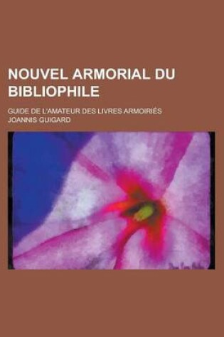 Cover of Nouvel Armorial Du Bibliophile; Guide de L'Amateur Des Livres Armoiries