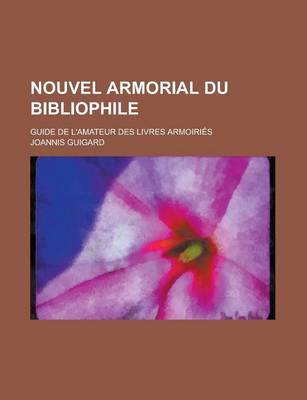 Book cover for Nouvel Armorial Du Bibliophile; Guide de L'Amateur Des Livres Armoiries