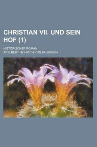 Cover of Christian VII. Und Sein Hof; Historischer Roman (1)