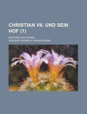 Book cover for Christian VII. Und Sein Hof; Historischer Roman (1)