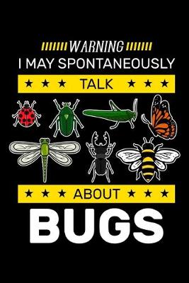 Book cover for Warning I May Spontaneously Talk About Bugs