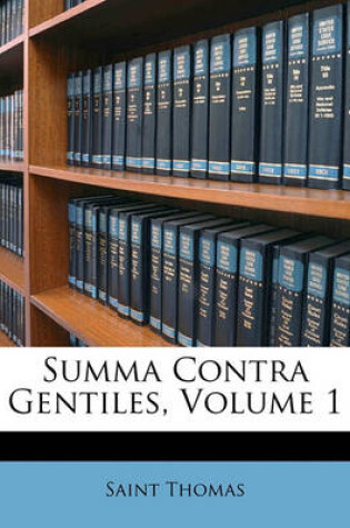 Cover of Summa Contra Gentiles, Volume 1