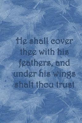 Book cover for He shall cover thee with his feathers, and under his wings shalt thou trust