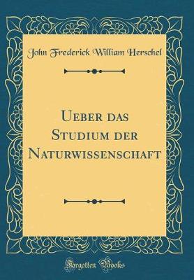 Book cover for Ueber Das Studium Der Naturwissenschaft (Classic Reprint)