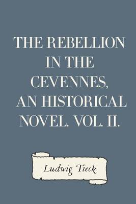 Book cover for The Rebellion in the Cevennes, an Historical Novel. Vol. II.