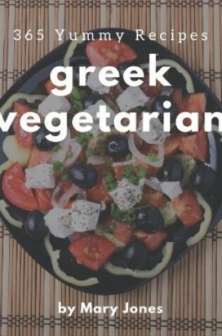 Cover of 365 Yummy Greek Vegetarian Recipes